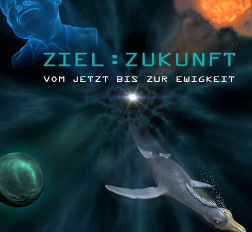Ziel: Zukunft - Vom Jetzt bis zur Ewigkeit